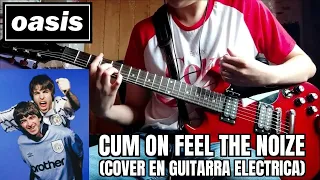 Oasis -  Cum On Feel The Noize (Electric guitar cover/Cover en guitarra electrica)