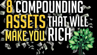 The 8 Best Compounding Assets to Start Investing In Now