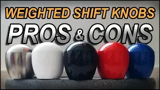 Weighted Shift Knobs - PROS vs CONS !!