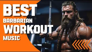 Best Barbarian Workout Music