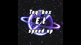 (Toy-Box)E.t - speed up