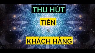 Thu hút tiền bạc và khách hàng ( Bài tổng hợp 15phút 30s) | LƯU THANH THUỲ