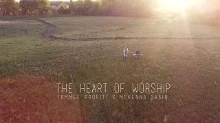 The Heart of Worship (Worship Cover) - Tommee Profitt & McKenna Sabin