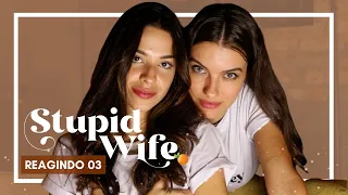 Stupid Wife - REAGINDO AO TERCEIRO EPISÓDIO DA SÉRIE
