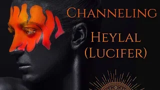 Channeling Heylal (also called Lucifer)
