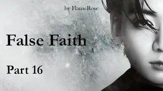 False faith. Глава 16/ Flamerose / вигу, намджины, юнмины