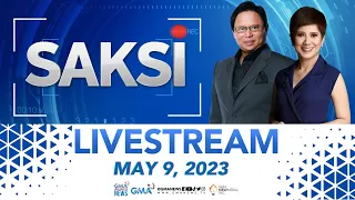 Saksi Livestream: May 9, 2023 - Replay