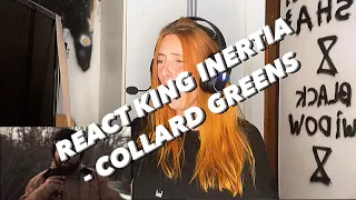 REACT KING INERTIA - COLLARD GREENS