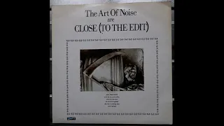 The Art of Noise - Close (To The Edit) 72 (1984 ZTT ZTPS 01 a side) Vinyl rip