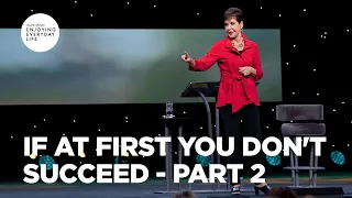 If at First You Don't Succeed - Part 2 | Joyce Meyer | Enjoying Everyday Life