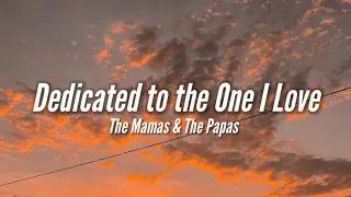 The Mamas & The Papas - Dedicated to the One I Love (Lyrics) Each night before you go to bed my baby