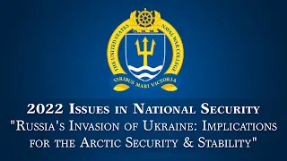 NWC INS--Lecture 11 "Russia's Invasion of Ukraine: Implications for the Arctic Security & Stability"