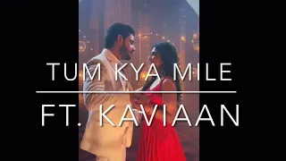 Tum Kya Mile ft. KaViaan #kathaankahee #aditidevsharma #adnankhan #kaviaan  #karanjohar #RRKPK