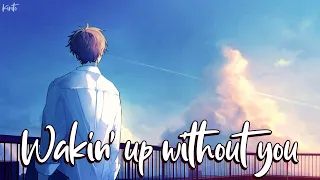 Nightcore - Waking Up Without You (Michael Schulte) - (Lyrics)