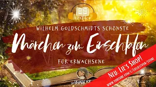 Die schönsten  Märchen von Wilhelm Goldschmidt: langes Märchen Hörbuch zum Einschlafen