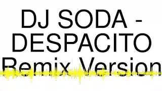 DJ SODA - DESPACITO Remix Version