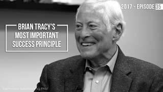 Brian Tracy's Most Important Success Principle 2017 - Episode 35