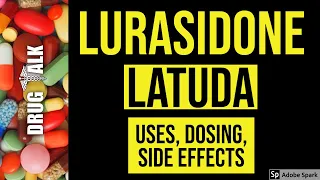 Lurasidone (Latuda) - Uses, Dosing, Side Effects