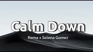 Rema x Selena Gomez - Calm Down, Remix (lyrics)