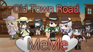 • MeMe - Old Town Road {Gacha Life} •