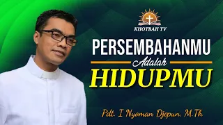 Khotbah Minggu 24 Juli 2022 - Roma 12:1-8 | Pdt. I Nyoman Djepun, M.Th