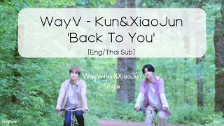 WayV-KUN&XIAOJUN : Back To You (这时烟火) [Eng/Thai/Pinyin Sub]