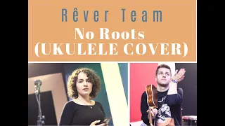 Rêver Team - No Roots (Alice Merton ukulele cover)