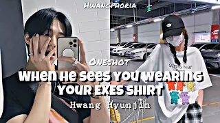 When he Sees You Wearing Your Exes Shirt | Hwang Hyunjin Oneshot FF