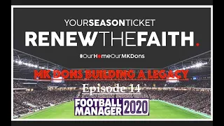 Football Manager 2020 - 100% Live Play - MK Dons Building A Legacy - Episode 14