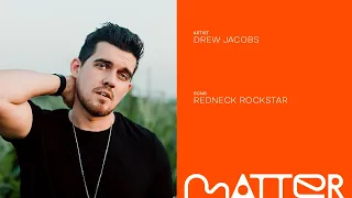 Country Singer Drew Jacobs Song "Redneck Rockstar" | Official Matter Music Visualizer
