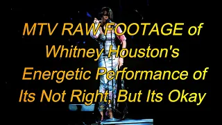 Whitney Houston MTV Raw Footage of Its Not Right But Its Okay