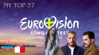 MY TOP 37 - Eurovision Song Contest 2024 (NEW🇦🇿 & REVAMP🇲🇹)