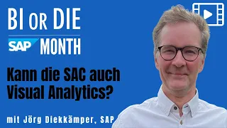 BI or DIE SAP Month - "Kann die SAC auch Visual Analytics?" mit Jörg Diekkämper