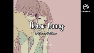 Ikaw Lang Lyrics - Kimpoy Feliciano 😍