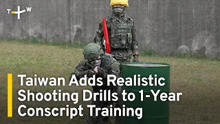 Taiwan Adds Realistic Shooting Drills to 1-Year Conscript Training | TaiwanPlus News