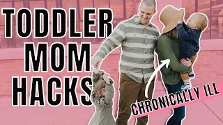 THE BEST TODDLER TIPS! || Chronic Illness Mom Hacks