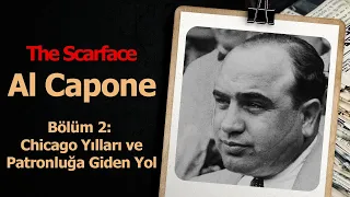 The Scarface: Al Capone - Bölüm 2: Chicago Yılları ve Patronluğa Giden Yol