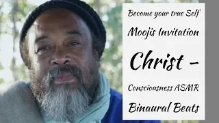 Mooji invitation to awakening: Become your true Self with Christ - Consciousness ASMR Binaural Beats