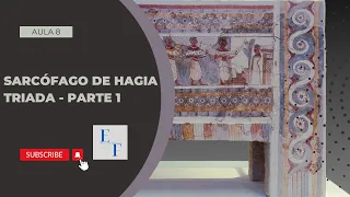 Aula 8 - História da Grécia: o Sarcófago de Hagia Triada (Parte. 1)