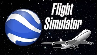 Google Earth: Flight Simulator!