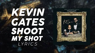 Kevin Gates - Shoot My Shot (LYRICS)