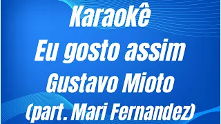 KARAOKÊ - EU GOSTO ASSIM - GUSTAVO MIOTO - (Part. Mari Fernandez).