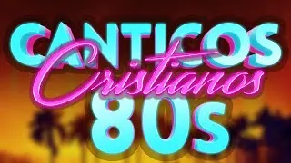 COROS CRISTIANOS DE LOS 80s 🔴