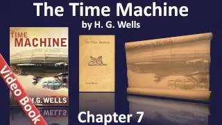 Chapter 07 - The Time Machine by H. G. Wells