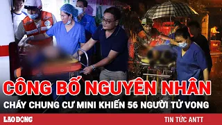 Trưa 20/9 | Công bố nguyên nhân vụ cháy chung cư mini ở Khương Hạ khiến 56 người thiệt mạng | BLĐ