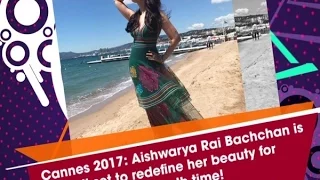 Cannes 2017: Aishwarya Rai Bachchan is all set to redefine her beauty for sixteenth time!