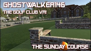 A  day at the Golf club VR! - front 9 of the sunday course