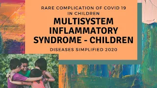 Multisystem Inflammatory Syndrome - Children