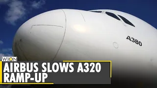 Airbus slows A320 ramp-up on weaker market outlook | Aviation News | Business News | English News