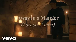 Phil Wickham - Away In A Manger (Forever Amen) (Official Music Video)